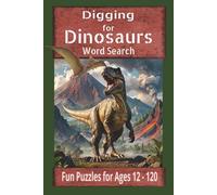 Digging for Dinosaurs Word Search Puzzle Book: Fun Word Search Journey Through Prehistoric Times for Adults, Seniors, and Teens about Dinosaurs, ... gifts or while digging in your own backyard!