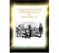 Digging For Gold A Story Of California (ebook)