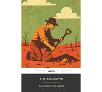 Digging for Gold (Annotated): The Original 1879 Edition (Complete & Unabridged)