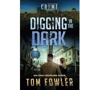 Digging in the Dark: A C.T. Ferguson Crime Novel: 18 (The C.T. Ferguson Mysteries)
