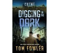 Digging in the Dark: A C.T. Ferguson Crime Novel: 18 (The C.T. Ferguson Mystery Novels)