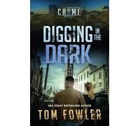 Digging in the Dark: A C.T. Ferguson Crime Novel: 18 (The C.T. Ferguson Mystery Novels)