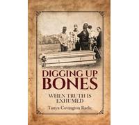 Digging Up Bones: When Truth Is Exhumed: When Truth Is Exhumed