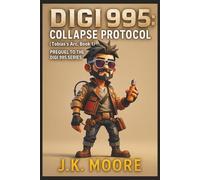 Digi 995: Collapse Protocol: Tobias’s Arc - Book 1 Prequel to the Digi 995 Series