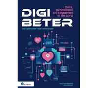 Digibeter - Data, processen en systemen in de zorg: Van gebruiker naar ontwerper