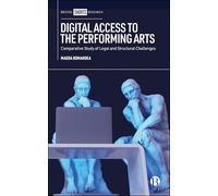Digital Access to the Performing Arts: Comparative Study of Legal and Structural Challenges