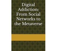Digital Addiction: From Social Networks to the Metaverse