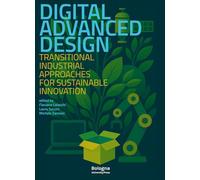 Digital advanced design. Transitional industrial approaches for sustainable innovation (DA Dipartimento di Architettura)