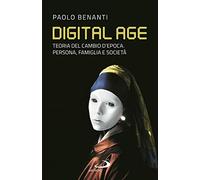 Digital age. Teoria del cambio d'epoca. Persona, famiglia e società (Attualità e storia)