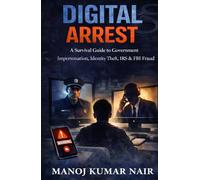 DIGITAL ARREST: A Survival Guide to Government Impersonation, Identity Theft, IRS & FBI Fraud