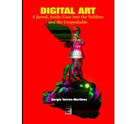 DIGITAL ART: A Jarred, Acidic Gaze into the Sublime and the Unspeakable