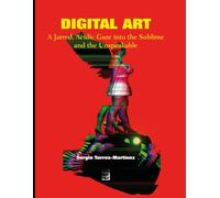 DIGITAL ART: A Jarred, Acidic Gaze into the Sublime and the Unspeakable (Contemporary Art and Poetry)