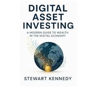 Digital Asset Investing: A Modern Guide to Wealth in the Digital Economy (The Investing Essentials Library)