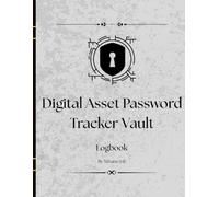Digital Asset Password Vault Log Book: A Secure Password Organizer for Websites, Apps, Emails, and Online Accounts