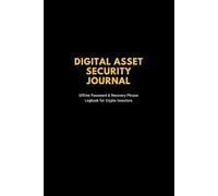 Digital Asset Security Journal: The Essential Offline Password & Recovery Phrase Logbook for Crypto Investors