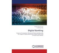 Digital Banking: Impact of Customers' Perceived Risks and Rewards on Usage of Digital Banking in Select Public and Private Sector Banks