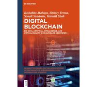 Digital Blockchain: Big Data, Artificial Intelligence, and Virtual Reality in Healthcare Ecosystem: 20 (De Gruyter Series on the Applications of ... in Engineering and Information Sciences, 20)
