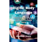 Digital Body Language, What Your Clicks, Pauses, and Emojis Are Really Saying