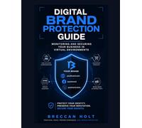 Digital Brand Protection Guide: Monitoring and Securing Your Business in Virtual Environments