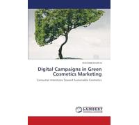 Digital Campaigns in Green Cosmetics Marketing: Consumer Intentions Toward Sustainable Cosmetics