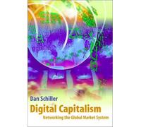 Digital Capitalism: Networking the Global Market System