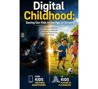 DIGITAL CHILDHOOD: Saving our Kids in the age of Screens