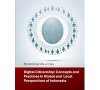 Digital Citizenship: Concepts and Practices in Global and Local Perspectives of Indonesia
