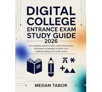 Digital College Entrance Exam Study Guide 2026: Six Complete Practice Tests, Online Study Tools, and Expert Strategies to Boost Your Reading, Writing, and Math Scores