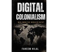 DIGITAL COLONIALISM: WHO OWNS THE WORLD'S DATA?