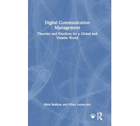 Digital Communication Management: Theories and Practices for a Global and Volatile World