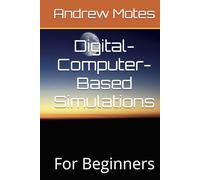 Digital-Computer-Based Simulations: For Beginners
