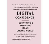 Digital Confidence - Surviving & Thriving in an Online World (Notebook Edition): A Lined Notebook for Smart Scrolls, Real Thoughts, and Online Sanity