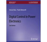 Digital Control in Power Electronics, 2nd Edition (Synthesis Lectures on Power Electronics)