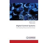 Digital Control Systems: From Sampling Theory to Controller Design