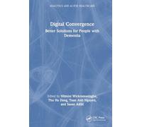Digital Convergence: Better Solutions for People with Dementia (Analytics and AI for Healthcare)