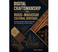 DIGITAL CRAFTSMANSHIP AND BUGIS-MAKASSAR CULTURAL HERITAGE: Transforming Bugis-Makassar Ornament into Contemporary Creative Practice