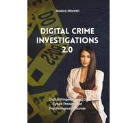 Digital Crime - Investigations 2.0: Digital Fingerprints 2.0, Cyber Threats and Psychological Wounds