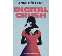 Digital Crush: Realistischer Jugendroman ab 12 über eine erste Liebe, die alles auf den Kopf stellt. Packend, gruselig-realistisch und hochemotional!