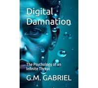 Digital Damnation: The Psychology of an Infinite Threat