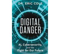 Digital Danger: Ai, Cybersecurity, and the Fight for Our Future