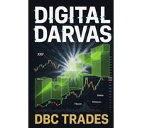 Digital Darvas: The Box Method and The Modern Trader's Toolkit for Cryptocurrency Markets (Trading for Beginners: Unlock the Markets)