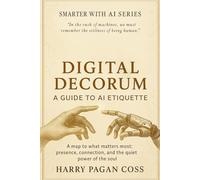 Digital Decorum: A Guide to AI Etiquette: 1 (Smarter with AI Series)