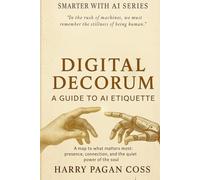 Digital Decorum: A Guide to AI Etiquette (Smarter with AI Series)