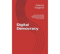 Digital Democracy: How imitation, persuasion, propaganda, and disinformation shape everything from individual and collective decisions to the future of democracy.