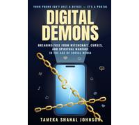 Digital Demons: Breaking Free from Witchcraft, Curses, and Spiritual Warfare in the Age of Social Media