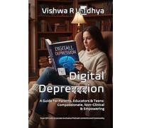 Digital Depresssion: A Guide for Parents, Educators & Teens [Compassionate, Non-Clinical, Empowering]