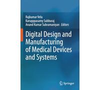 Digital Design and Manufacturing of Medical Devices and Systems