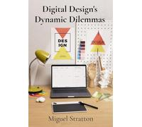 Digital Design's Dynamic Dilemmas: A Comprehensive Look At Emerging Digital Design Trends And Challenges