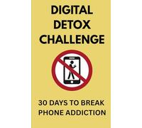 DIGITAL DETOX CHALLENGE: 30 Days to Break Phone Addiction