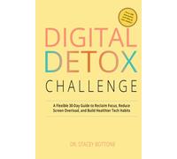Digital Detox Challenge: A Flexible 30-Day Guide to Reclaim Focus, Reduce Screen Overload, and Build Healthier Tech Habits (My Momentum Series)